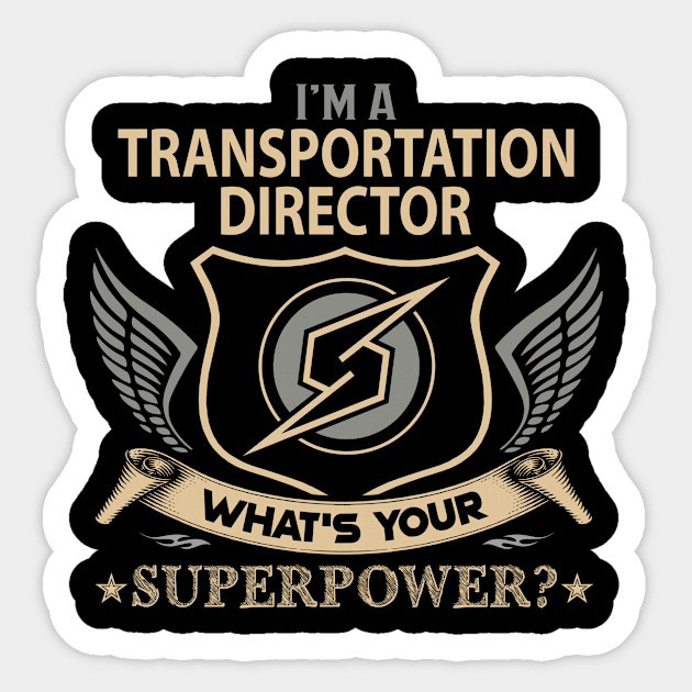 Transportation Director T Shirt - Superpower Gift Item Tee Sticker by Cosimiaart